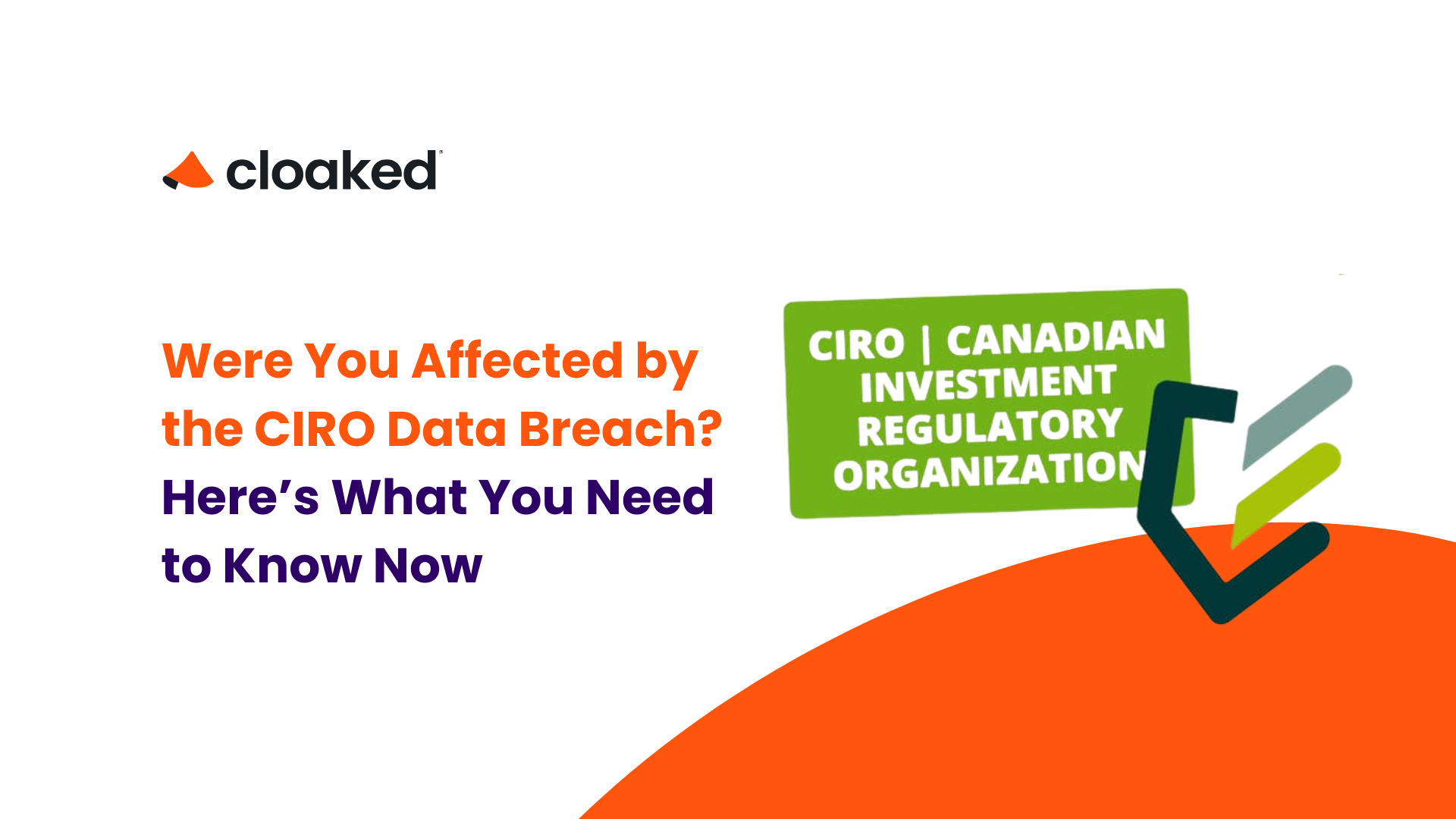 Cloaked Were You Affected by the CIRO Data Breach? Here’s What You